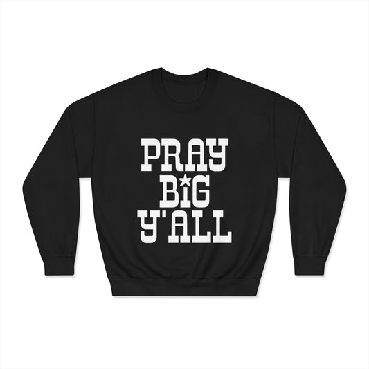 Pray Big Y'all Crewneck Sweatshirt (Dark)