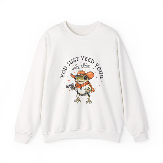 "Yeed your Last Haw" Sweatshirt