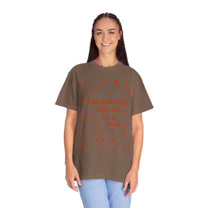 "Definitely Not All in a Row" T-shirt