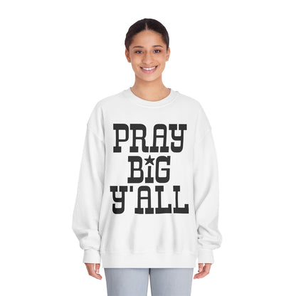 Pray Big Y'all Crewneck Sweatshirt