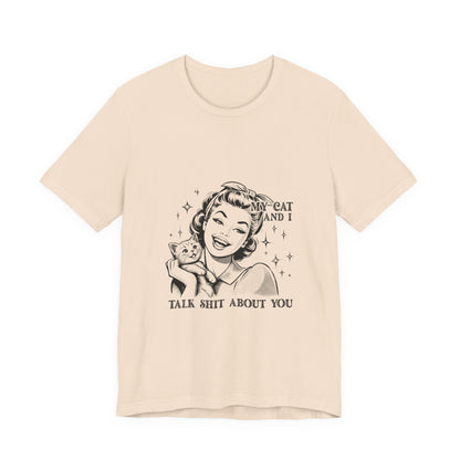 'My Cat and I Talk Sh*t About You' T-shirt