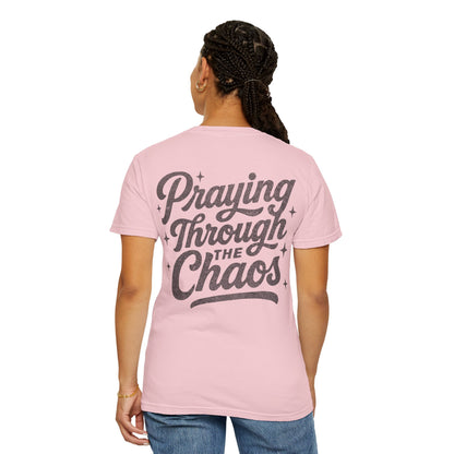 Praying through the Chaos- Tee