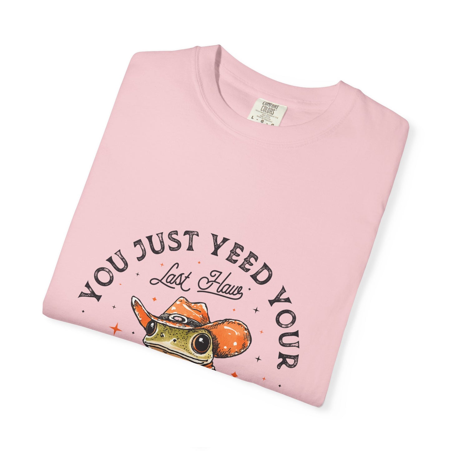 Graphic T-Shirt – "Yeed Your Last Haw"