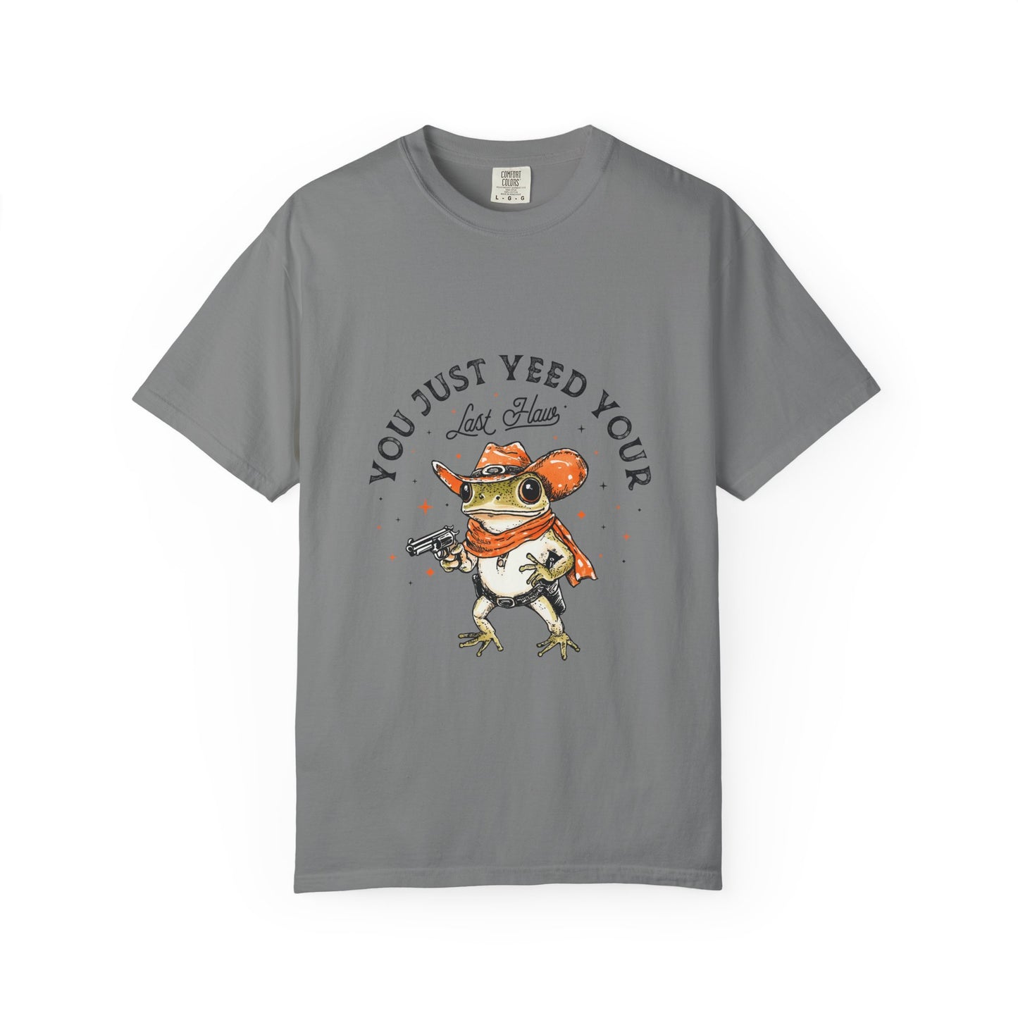 Graphic T-Shirt – "Yeed Your Last Haw"