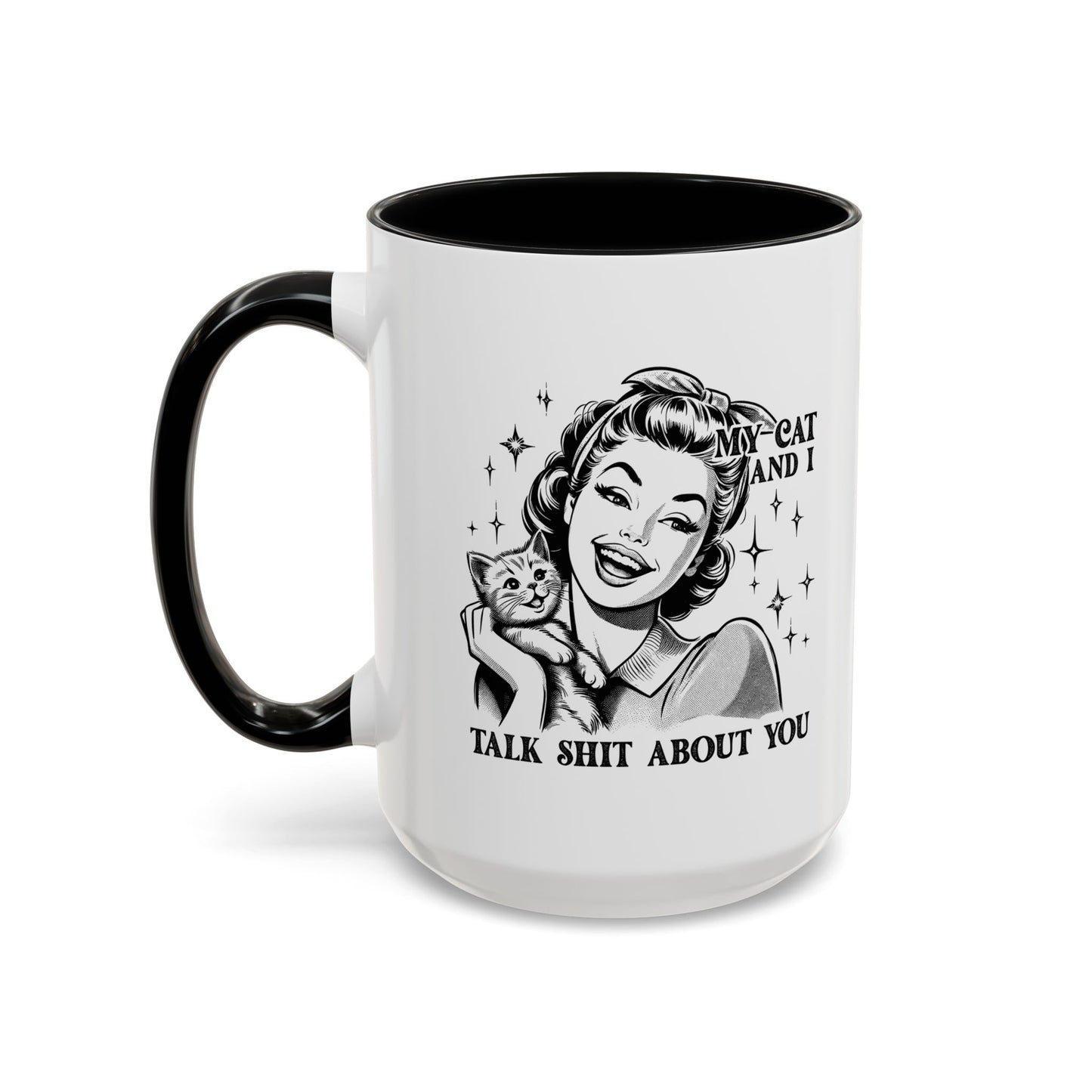 Coffee Mug - "My Cat and I Talk Shit About You" Retro Cat Lover Accent Mug (11/15oz)