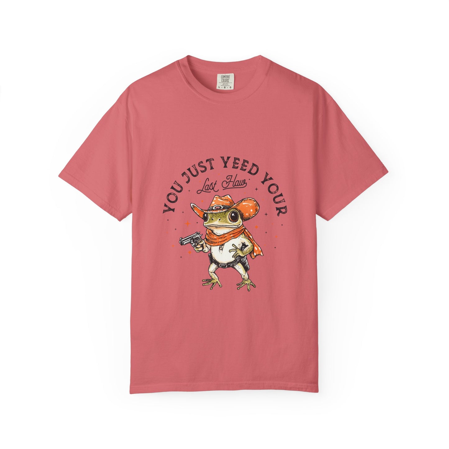 Graphic T-Shirt – "Yeed Your Last Haw"