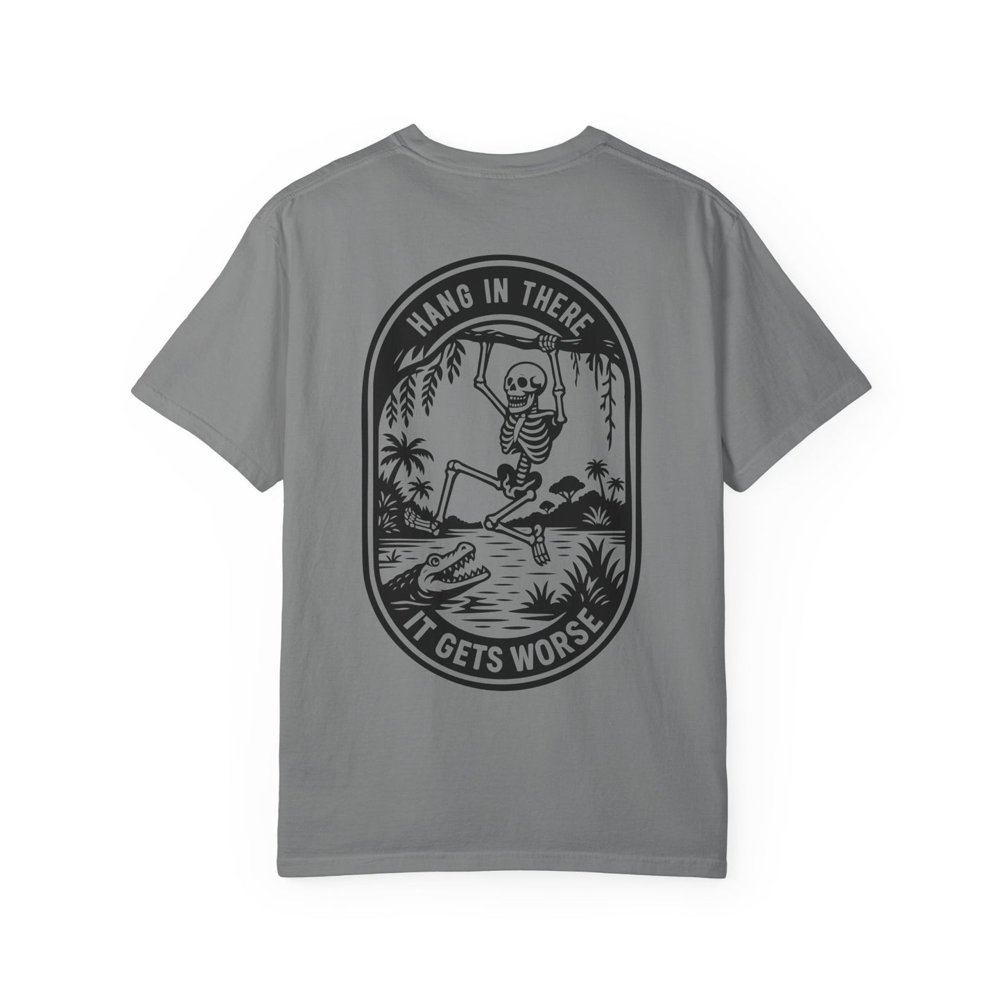 Hang In There, It Gets Worse- Graphic Tee