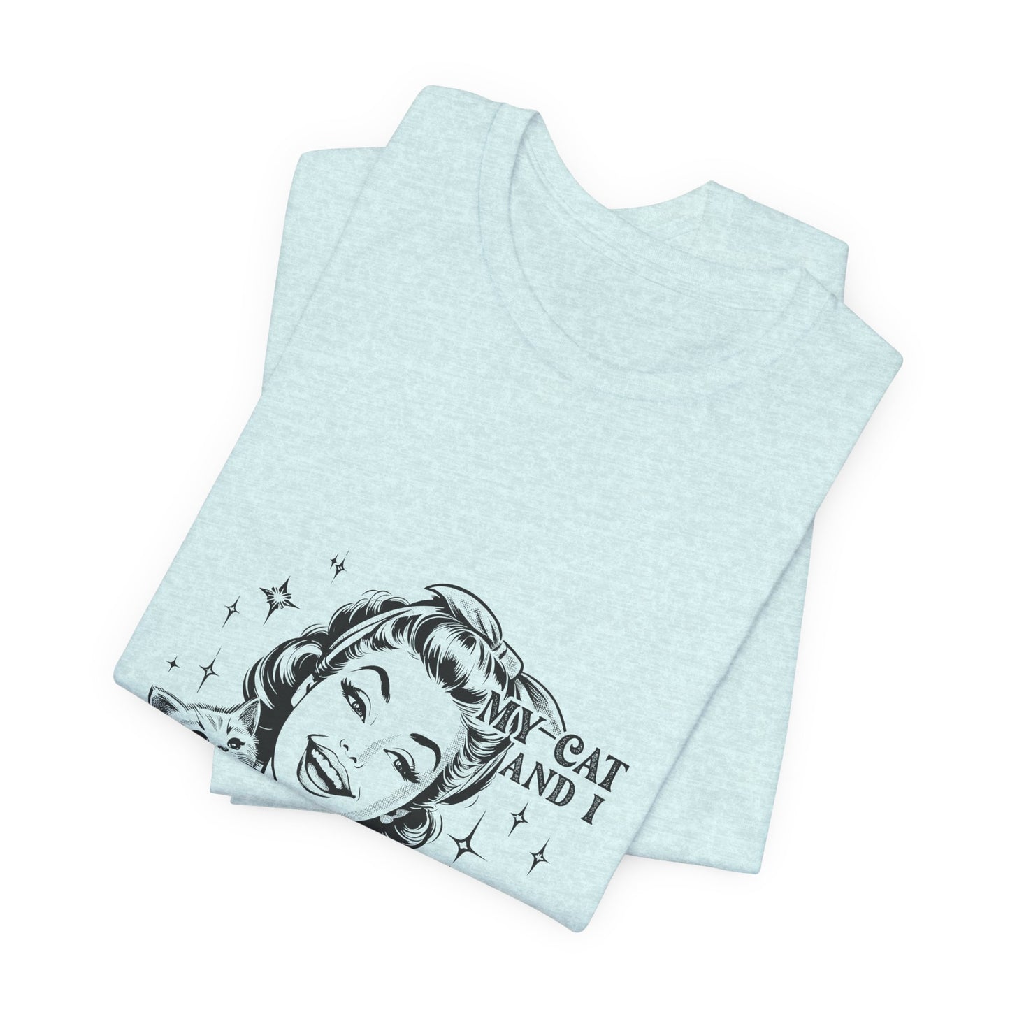 'My Cat and I Talk Sh*t About You' T-shirt