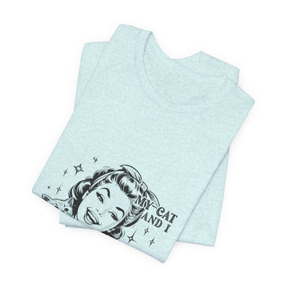 'My Cat and I Talk Sh*t About You' T-shirt