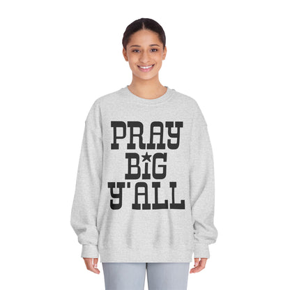 Pray Big Y'all Crewneck Sweatshirt