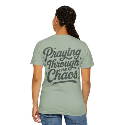 Praying through the Chaos- Tee