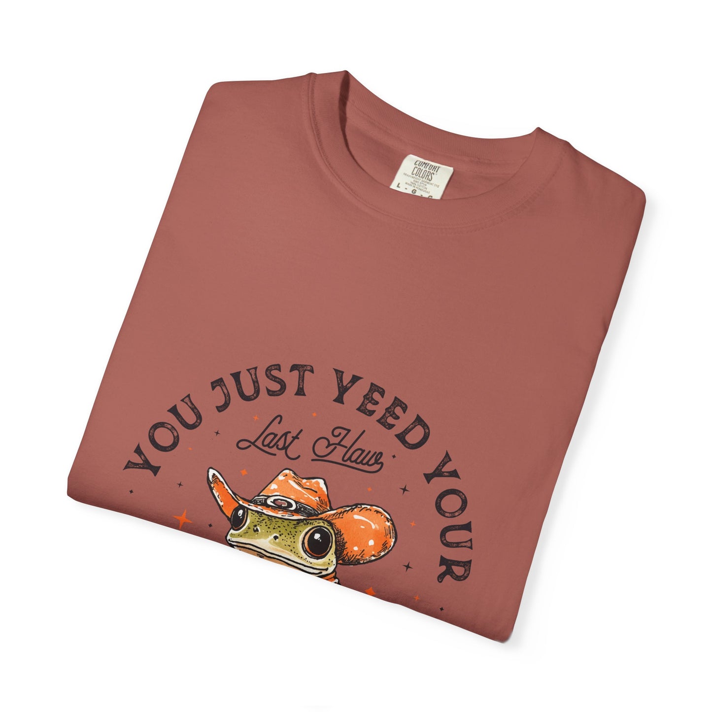 Graphic T-Shirt – "Yeed Your Last Haw"