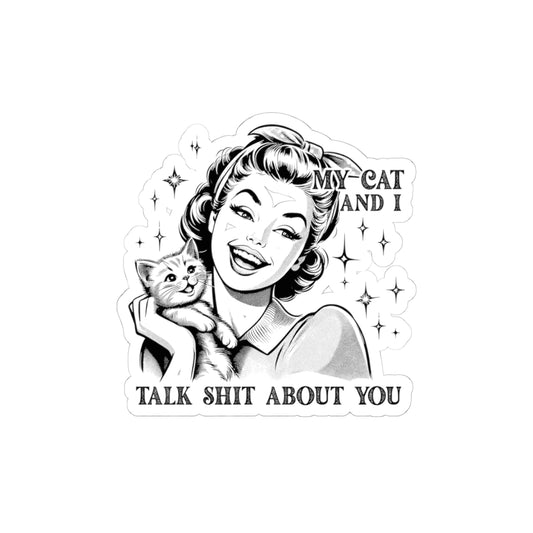 Kiss-Cut Sticker — “My Cat And I Talk Shit About You” Retro Cat Lover Decal