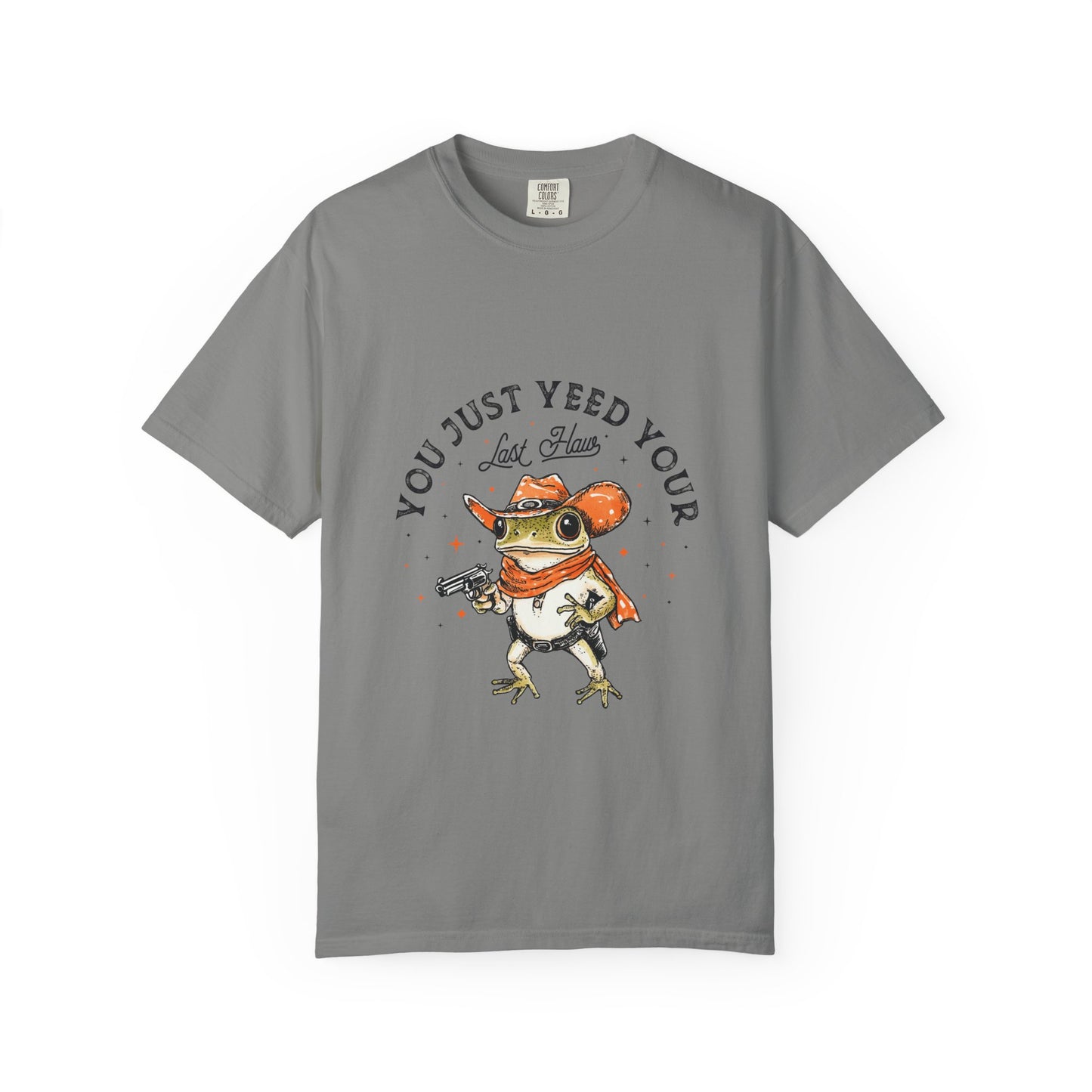 Graphic T-Shirt – "Yeed Your Last Haw"