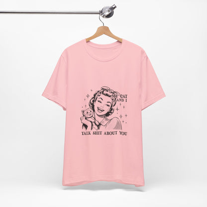 'My Cat and I Talk Sh*t About You' T-shirt