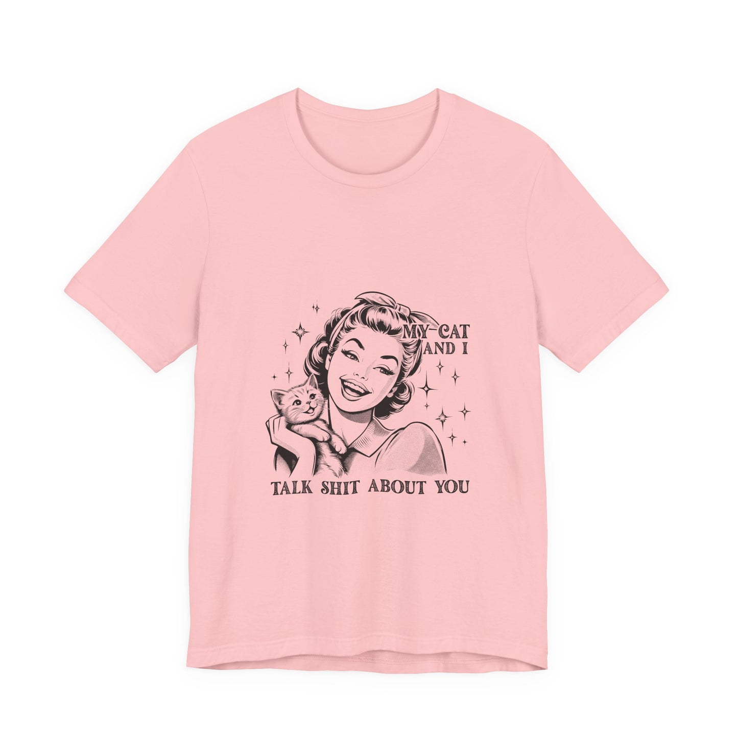 'My Cat and I Talk Sh*t About You' T-shirt