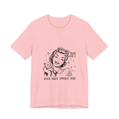 'My Cat and I Talk Sh*t About You' T-shirt