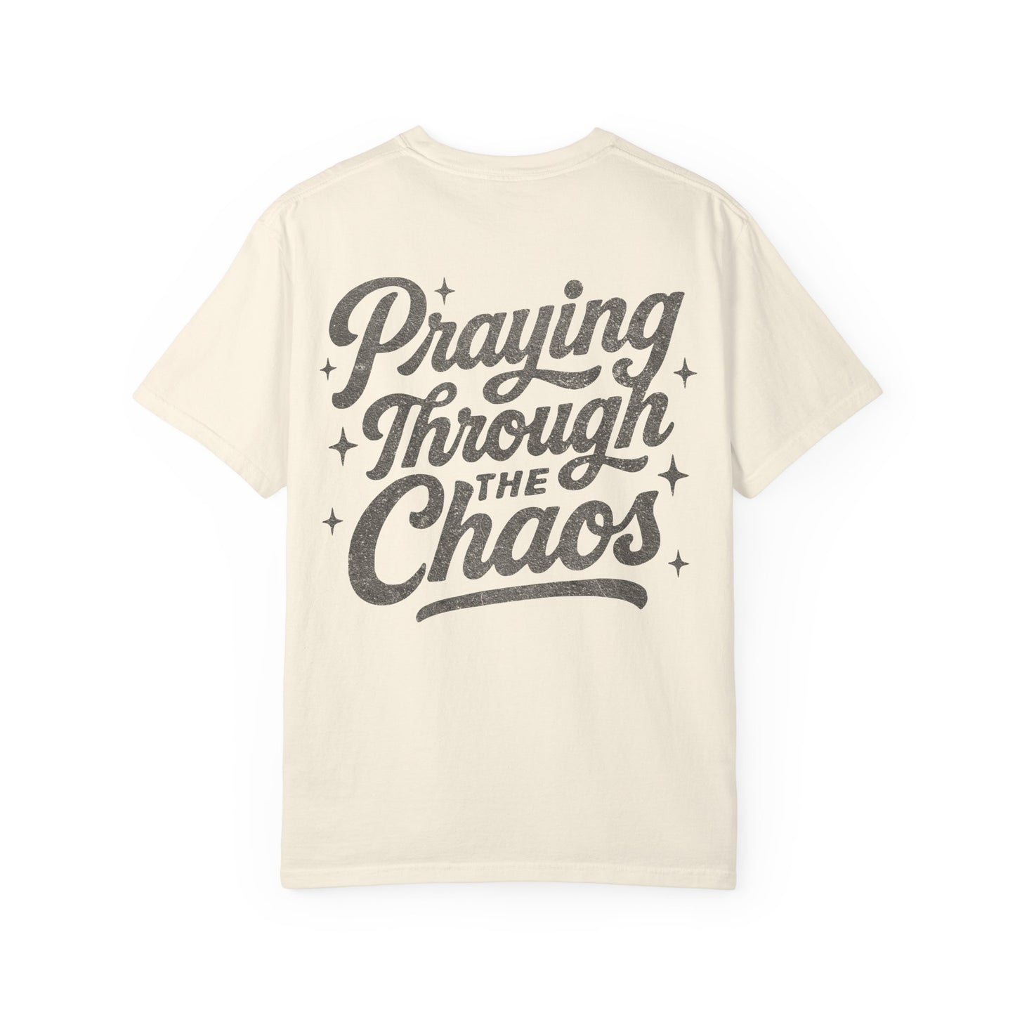 Praying through the Chaos- Tee