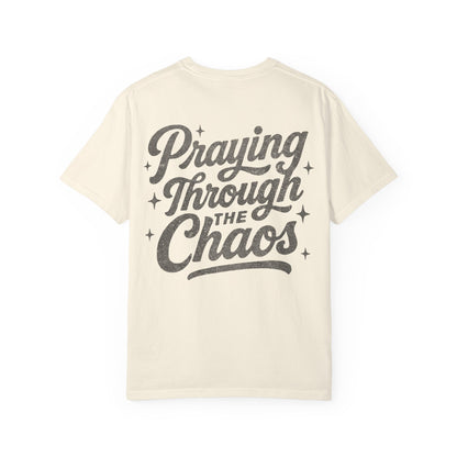 Praying through the Chaos- Tee