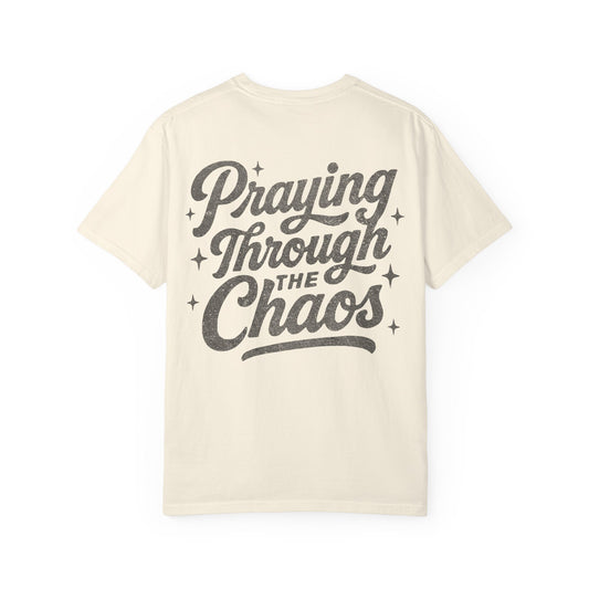 Praying through the Chaos- Tee