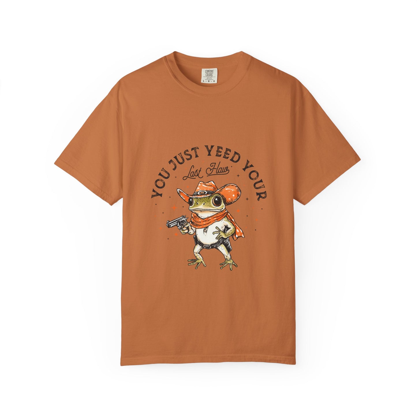 Graphic T-Shirt – "Yeed Your Last Haw"
