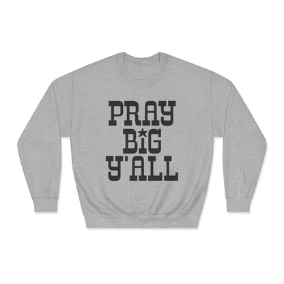 Pray Big Y'all Crewneck Sweatshirt