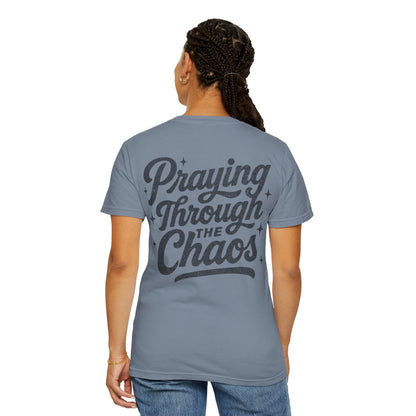 Praying through the Chaos- Tee