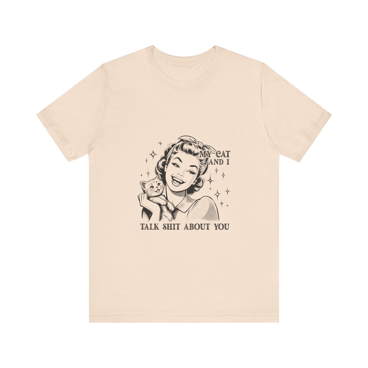 'My Cat and I Talk Sh*t About You' T-shirt