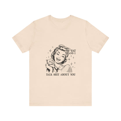 'My Cat and I Talk Sh*t About You' T-shirt