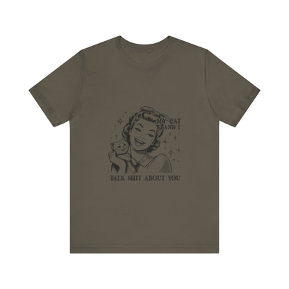 'My Cat and I Talk Sh*t About You' T-shirt