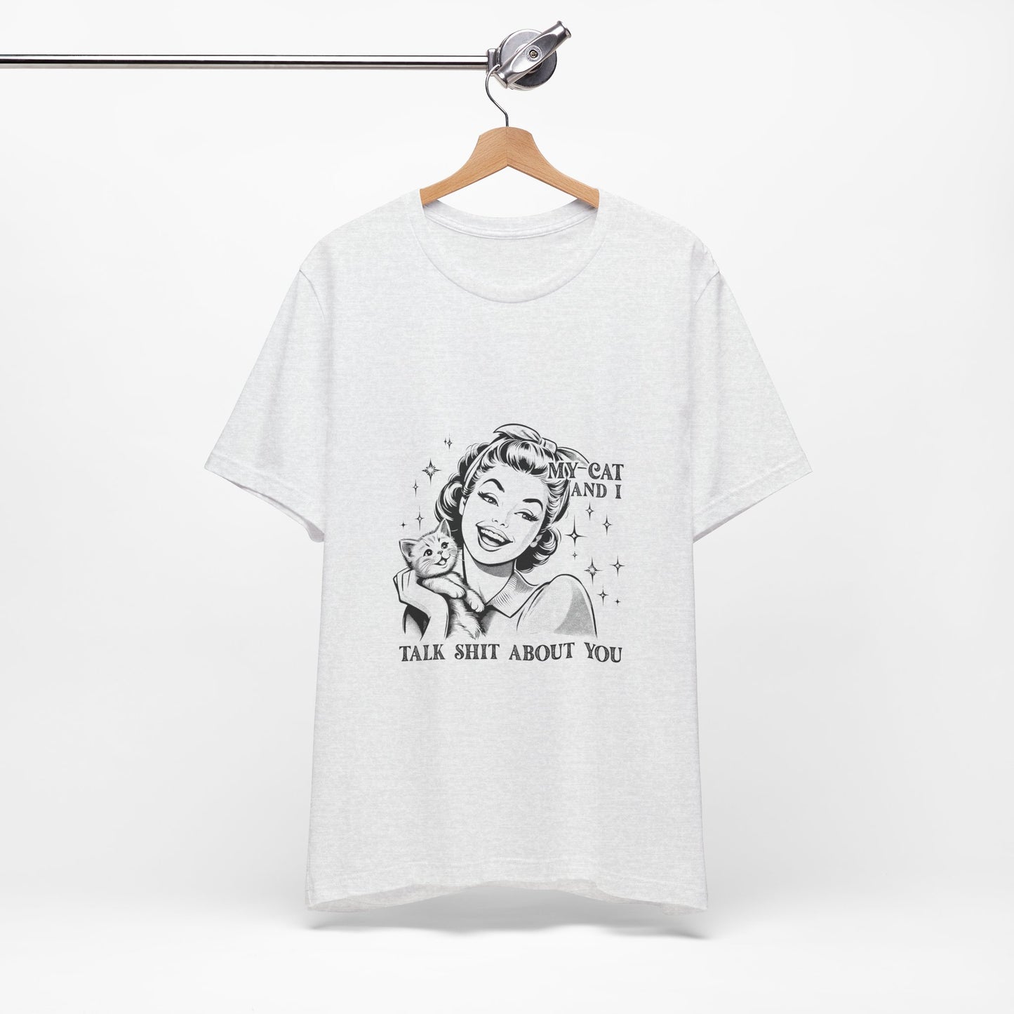 'My Cat and I Talk Sh*t About You' T-shirt