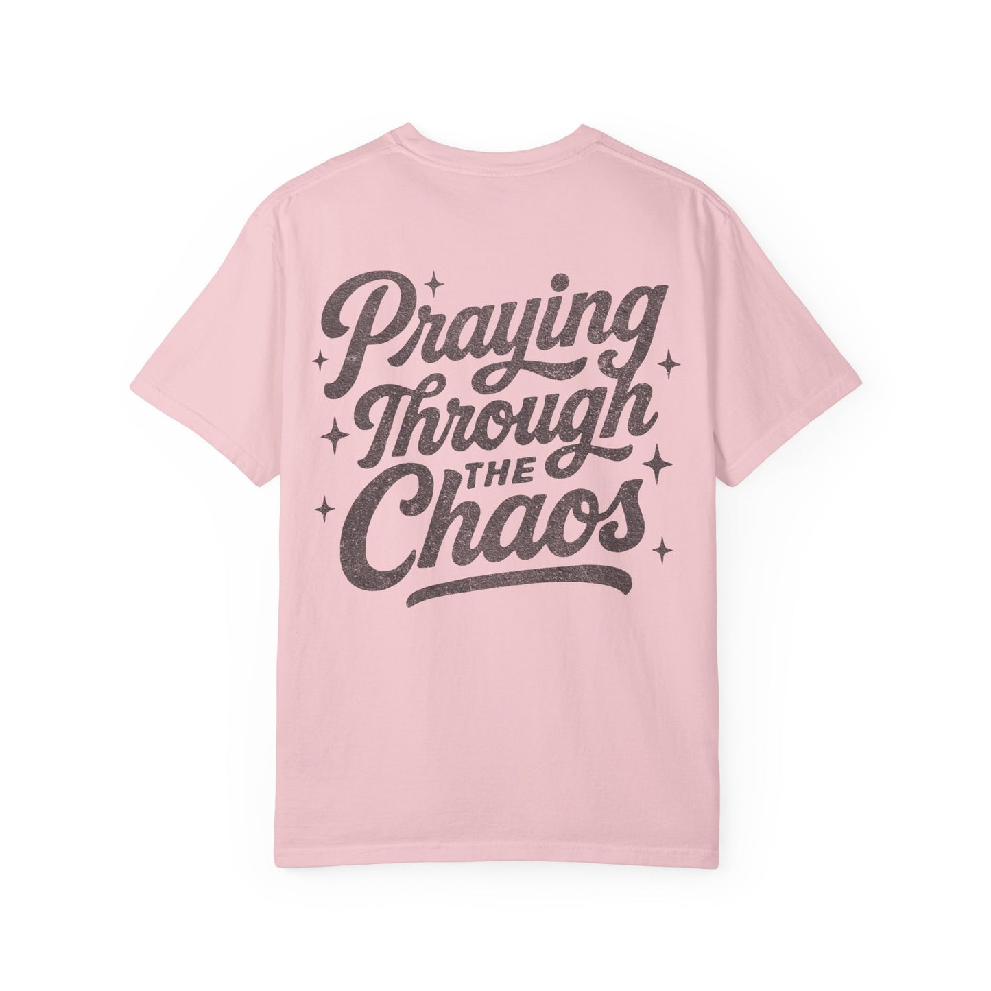Praying through the Chaos- Tee