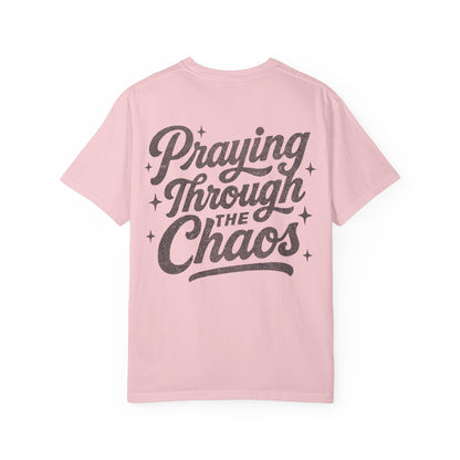 Praying through the Chaos- Tee