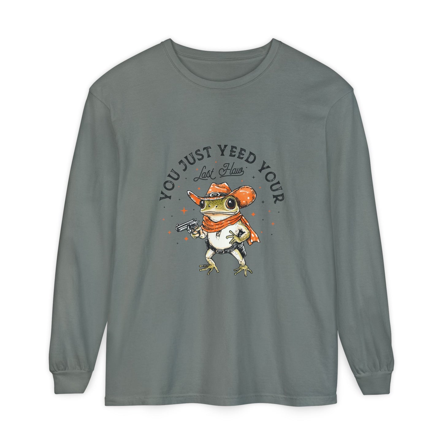 Long Sleeve T-Shirt - "Yeed Your Last Haw"