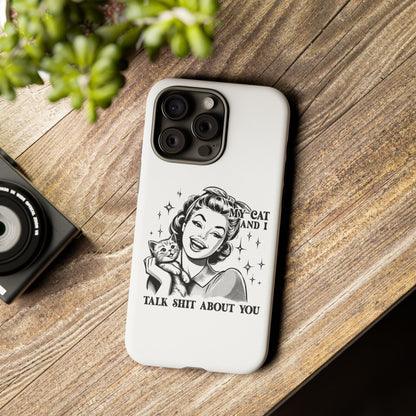 Phone Case — “My Cat and I Talk Shit About You” Retro Cat Lover Protective Case