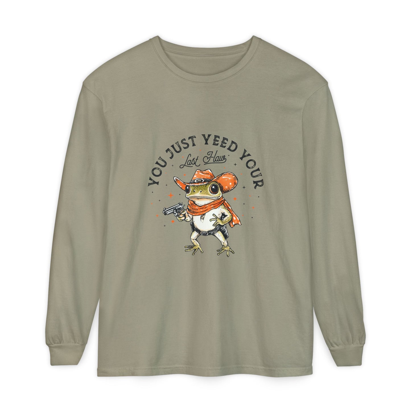 Long Sleeve T-Shirt - "Yeed Your Last Haw"