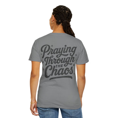 Praying through the Chaos- Tee