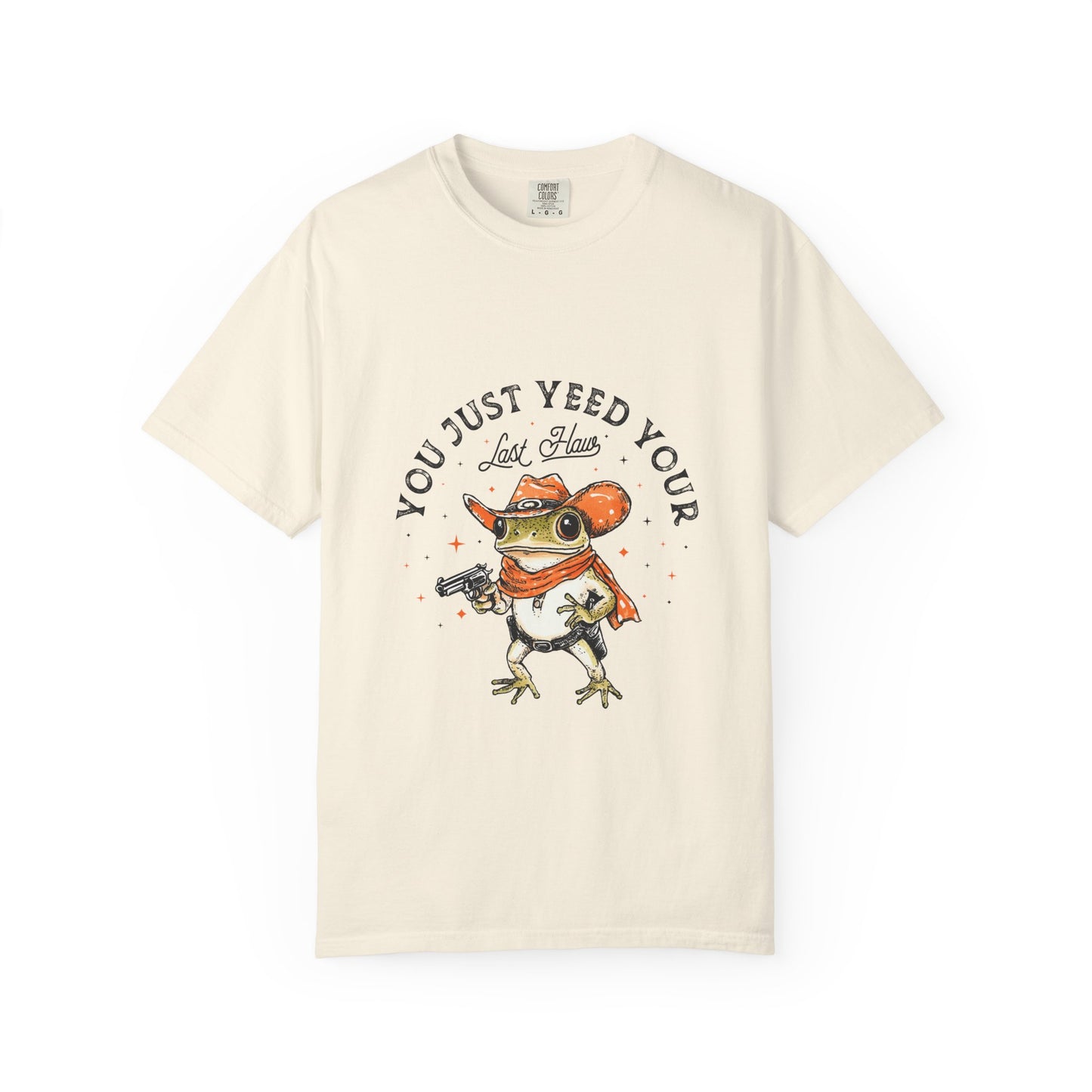 Graphic T-Shirt – "Yeed Your Last Haw"
