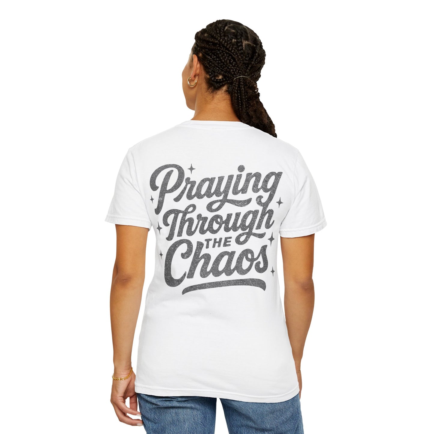 Praying through the Chaos- Tee