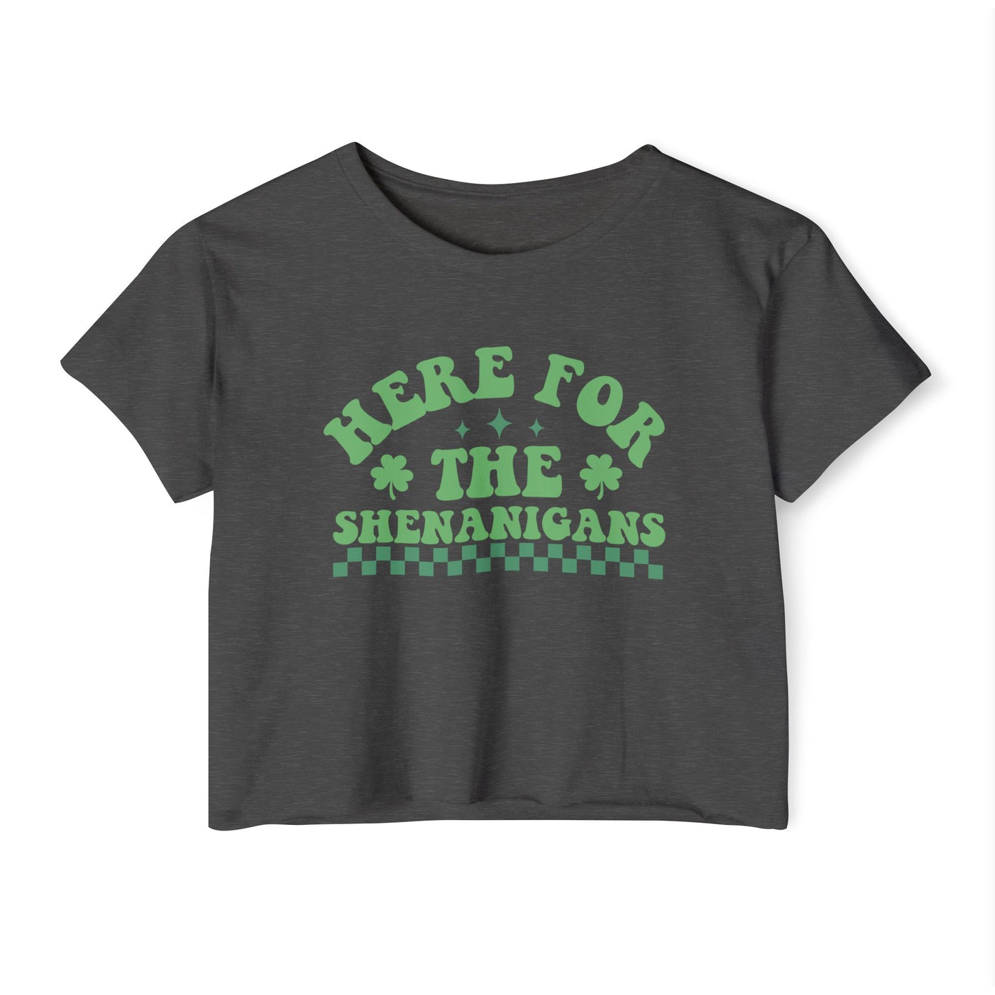 'Here For The Shenanigans"- Crop Tee