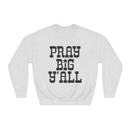 Pray Big Y'all Crewneck Sweatshirt