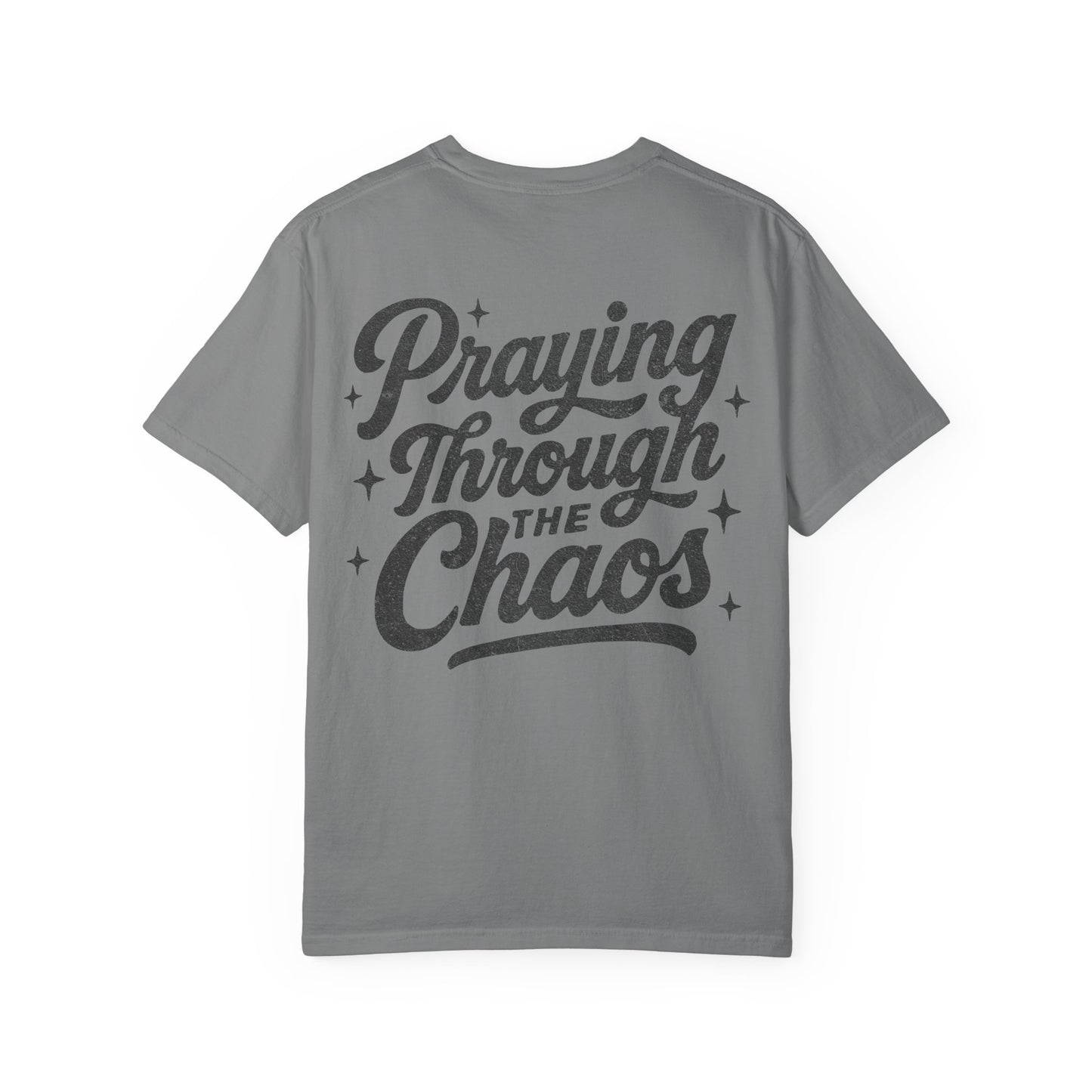 Praying through the Chaos- Tee