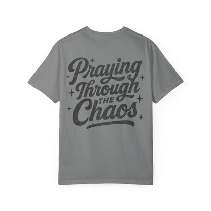 Praying through the Chaos- Tee