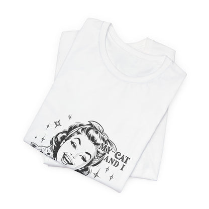 'My Cat and I Talk Sh*t About You' T-shirt