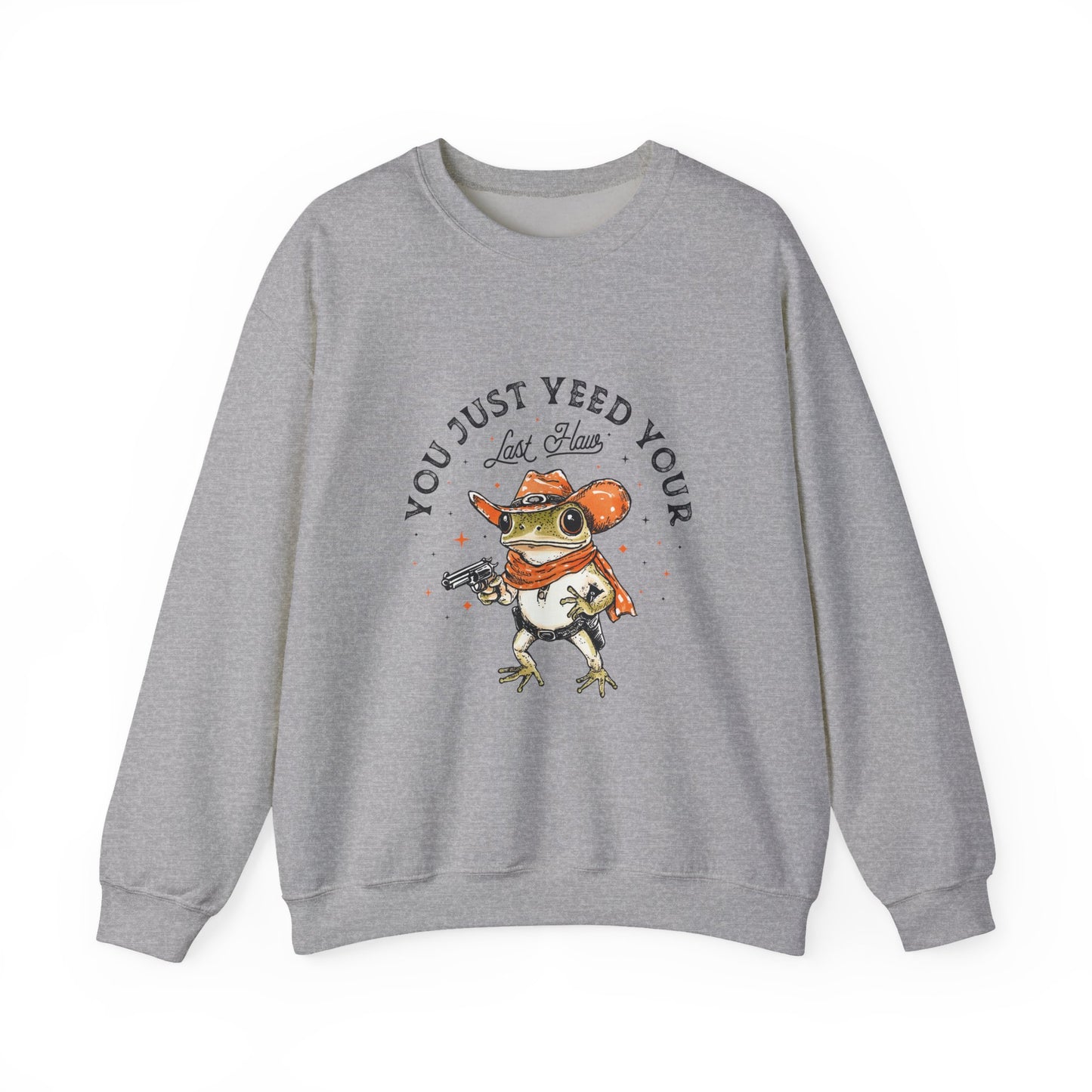 "Yeed your Last Haw" Sweatshirt