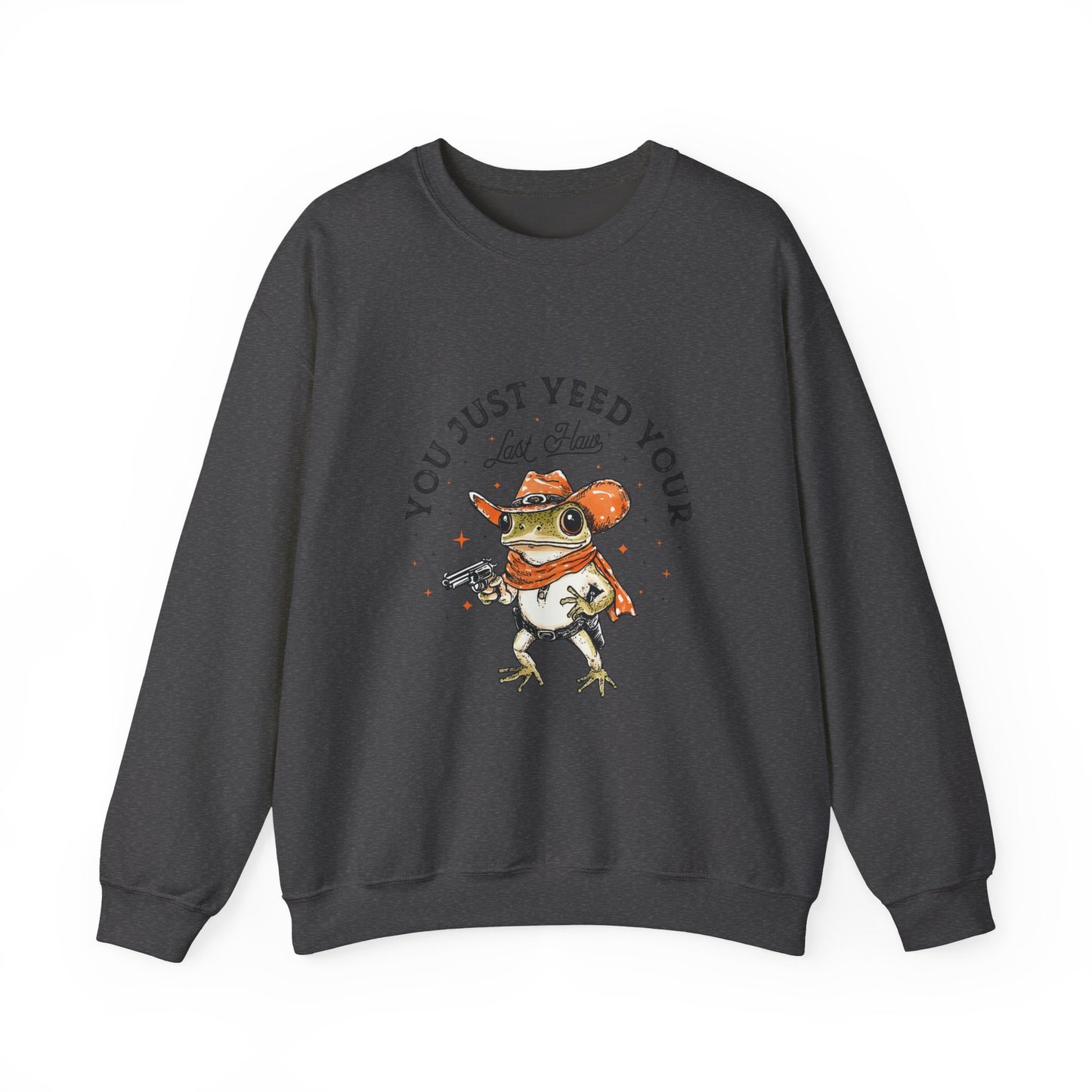 "Yeed your Last Haw" Sweatshirt
