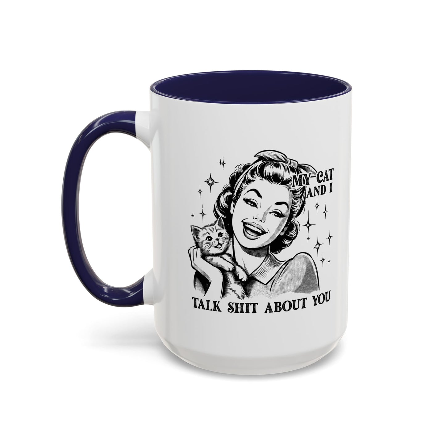 Coffee Mug - "My Cat and I Talk Shit About You" Retro Cat Lover Accent Mug (11/15oz)