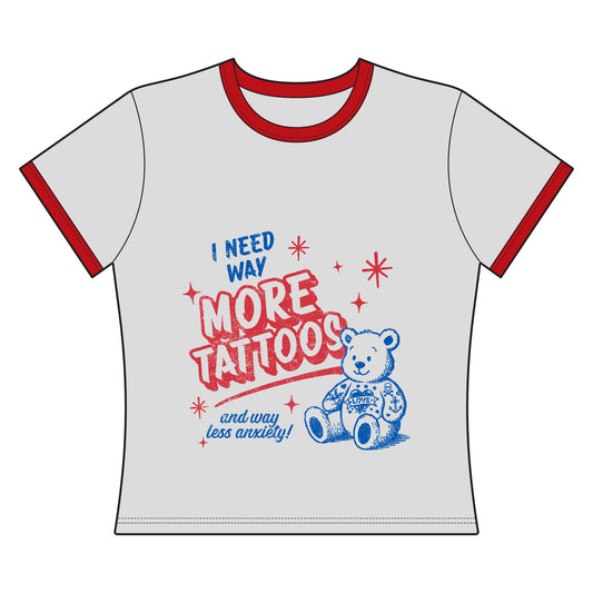Women's Ringer Tee — “I Need Way More Tattoos (and way less anxiety)” Cute Teddy Tattoo Graphic