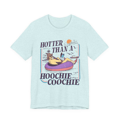 Hotter Than a Hoochie Coochie T-shirt