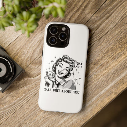 Phone Case — “My Cat and I Talk Shit About You” Retro Cat Lover Protective Case